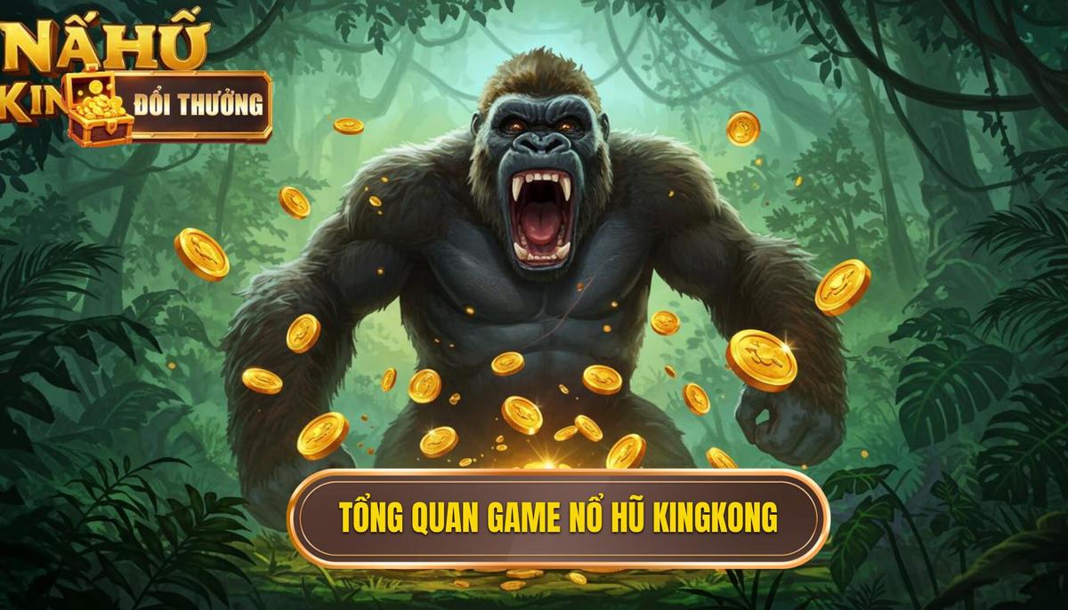 Nổ Hũ KingKong: Khám Phá Bí Mật Của Siêu Phẩm Đổi Thưởng | ĐỔI THƯỞNG 1 I. Tổng Quan Về Tựa Game Nổ Hũ KingKong_ Sức Hút Từ Huyền Thoại Rừng Xanh
