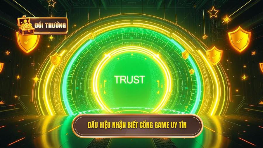 3. Dấu hiệu nhận biết cổng game uy tín