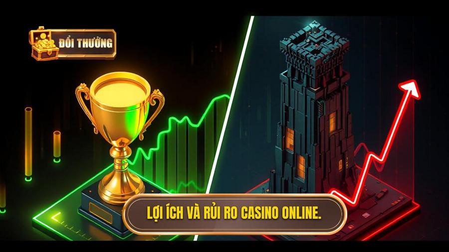 Phân tích đa chiều: Lợi ích và rủi ro khi chơi casino online