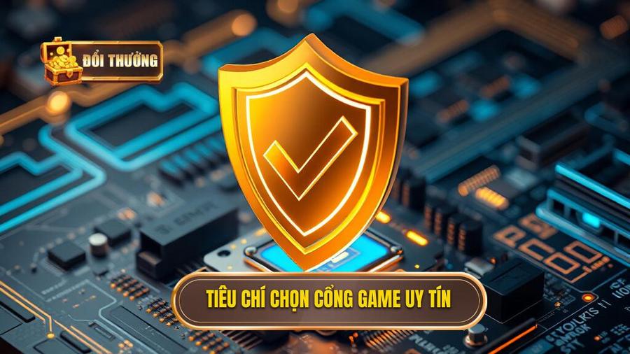 Tiêu chí đánh giá một cổng game đổi thưởng uy tín