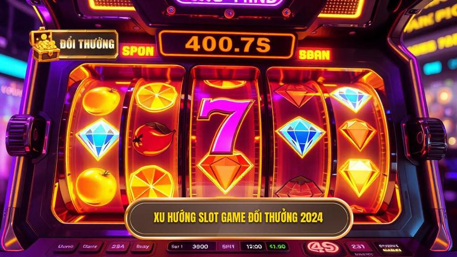 Xu hướng Slot game đổi thưởng mới nhất trong năm 2024