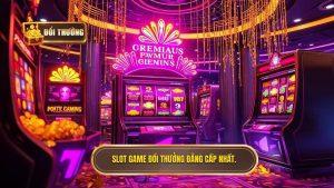 Slot game đổi thưởng mới nhất: Xu hướng và bí quyết chinh phục hũ bạc tỷ