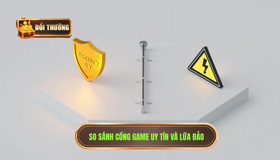 Bảng so sánh các tiêu chí giữa cổng game uy tín và lừa đảo