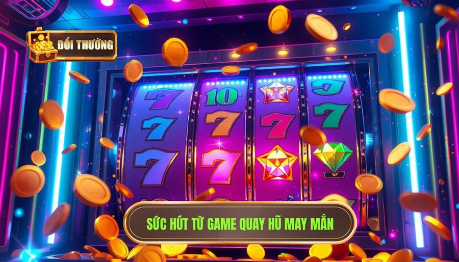 Game Quay Hũ May Mắn: Nghệ Thuật Chinh Phục Jackpot Và Cơ Hội Đổi Đời 1 Game quay hũ may mắn là gì? Sức hút khó cưỡng từ những vòng quay