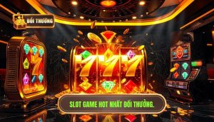 Slot Game Hot Nhất Tuần: Top 5 Siêu Phẩm Nổ Hũ Tại ĐỔI THƯỞNG